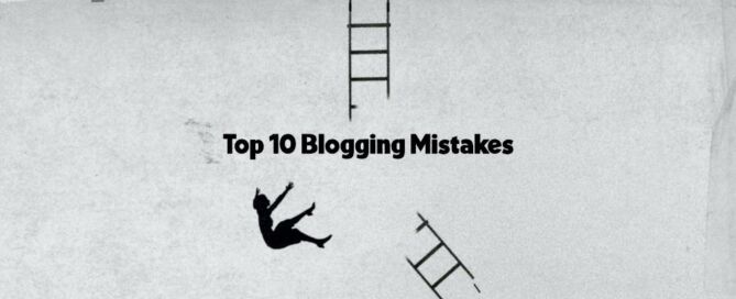 Top 10 Blogging Mistakes To Avoid